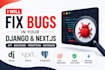 fix bugs and add features to your django rest API and next js web application