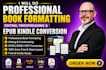 do professional book formatting, editing proofreading and epub kindle conversion