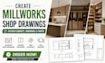 create millworks, shop drawings, kitchen cabinets, wardrobe and pantry