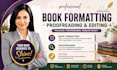 be your proofreader, copy editor, book editor and book formatter