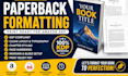 do  paperback formatting book formatting ebook formatting and book layout