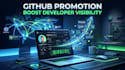 promote your github profile, repositories and projects for visibility