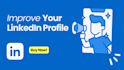 optimise your linkedin profile and improve your professional outreach
