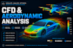 do cfd and aerodynamic analysis for engineering research and product design