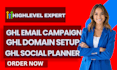 gohighlevel website design, setup ghl domain, create ghl email campaign