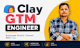 be your clay GTM engineer and build b2b leads