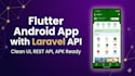 develop a flutter android app with laravel backend API