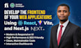 develop the frontend of your web applications using react, vite and next js