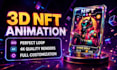 do unique 3d nft animation and revealing animation