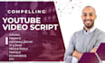 write a compelling youtube video script for your documentary or gaming channel
