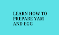 teach you how to prepare yam and egg