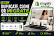 duplicate shopify store, clone shopify website, copy shopify and migrate website