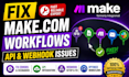 fix make com automation workflows API and webhook issues