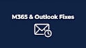 fix microsoft 365 and office 365 issues fast