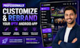 professionally customize and rebrand your iptv android app