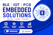 develop ble iot embedded systems with pcb design firmware mobile app integration