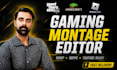 professionally edit your gaming videos and create engaging highlights for yt