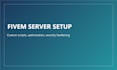setup and optimize fivem roleplay server with custom scripts