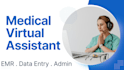 provide medical administrative and virtual assistant support