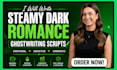 write steamy dark romance ghostwriting and story scripts