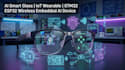 develop ai smart glass, iot wearable, stm32, esp32 wireless device embedded ai