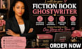 be fiction book ghostwriter,romance ghostwriter, ghost book writer, ebook writer