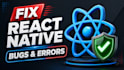 fix react native bugs, errors or update your mobile app
