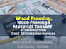 do wood framing, material takeoff, and construction cost estimation