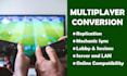 convert your single player game to multiplayer