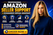 provide amazon listing seller support or amazon ppc campaign virtual assistant