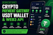 develop crypto payment gateway, usdt wallet and web3 API