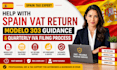 help with spain vat return, modelo 303 guidance and quarterly iva filing process