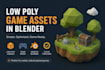 create low poly game assets in blender