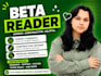 beta read your manuscript and give honest reader feedback