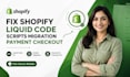 fix shopify liquid code shopify scripts migration shopify payment checkout