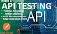 do API testing automation with postman, jmeter  load testing, and rest API QA