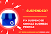 fix and reinstate suspended google business profile