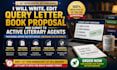 write, edit query letter, book proposal and submit to active literary agent
