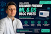 write beginner friendly ml and ds blog posts