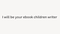 be your ebook writer