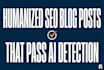 write humanized SEO blog posts that pass ai detection