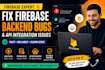 fix firebase backend bugs and API integration issues