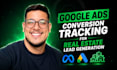 set up google ads conversion tracking for real estate lead generation tracking
