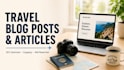 write engaging SEO travel blog posts and articles