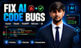 fix bugs, debug, and optimize your ai generated code or vibe coded app
