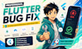 fix flutter app bugs, flutter bugs, flutter fixes, UI bugs