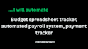 automate budget spreadsheet, expense tracker and  automated payroll