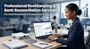 provide monthly bookkeeping and quickbooks accounting services