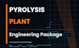 deliver a complete pyrolysis plant engineering package, pfd, pid, 3d and hmb
