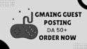 do gaming guest post on high da website